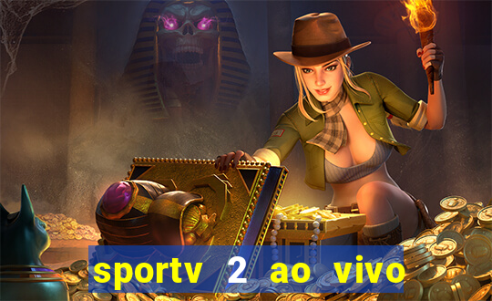 sportv 2 ao vivo mega canal